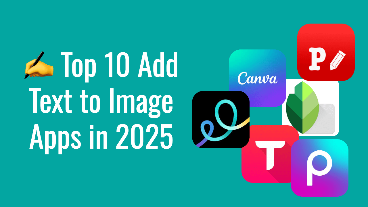 βοΈ Top 10 Add Text to Image Apps in 2025 (iOS & Android)
